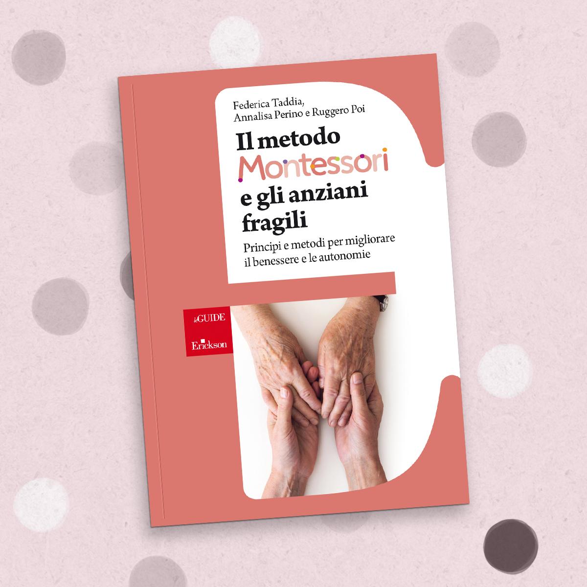 Libro Il Metodo Montessori e gli anziani fragili